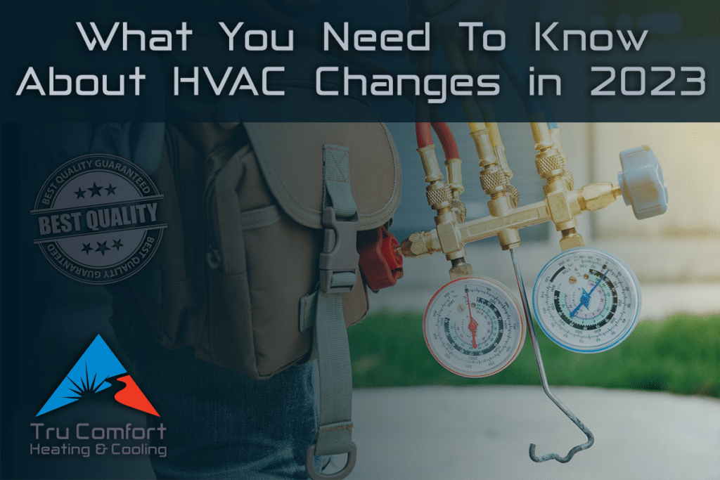 What You Need To Know About HVAC Changes In 2023 | Tru Comfort Heating ...